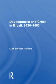 Development And Crisis In Brazil, 1930-1983