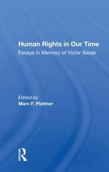 Human Rights In Our Time : Essays In Memory Of Victor Baras