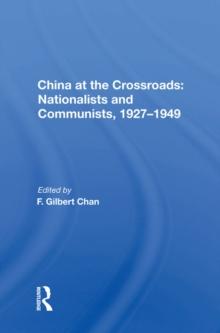 China At The Crossroads : Nationalists And Communists, 1927-1949