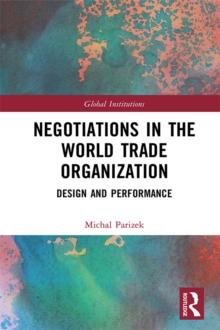 Negotiations in the World Trade Organization : Design and Performance