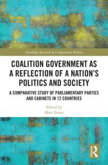 Coalition Government as a Reflection of a Nations Politics and Society : A Comparative Study of Parliamentary Parties and Cabinets in 12 Countries