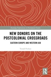 New Donors on the Postcolonial Crossroads : Eastern Europe and Western Aid