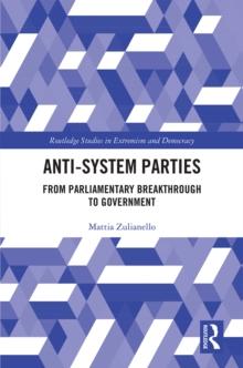 Anti-System Parties : From Parliamentary Breakthrough to Government