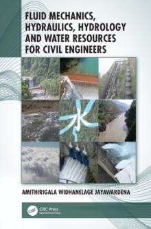 Fluid Mechanics, Hydraulics, Hydrology and Water Resources for Civil Engineers