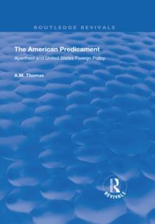 The American Predicament : Apartheid and United States Foreign Policy