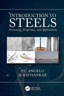 Introduction to Steels : Processing, Properties, and Applications