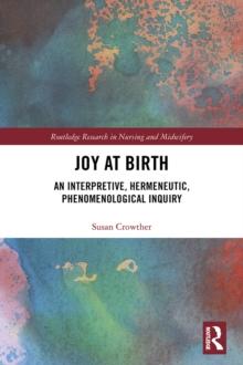 Joy at Birth : An Interpretive, Hermeneutic, Phenomenological Inquiry