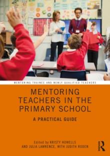 Mentoring Teachers in the Primary School : A Practical Guide