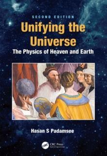 Unifying the Universe : The Physics of Heaven and Earth