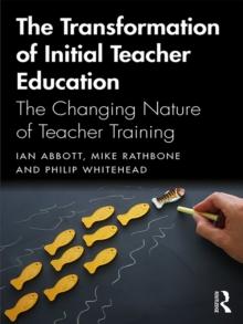 The Transformation of Initial Teacher Education : The Changing Nature of Teacher Training