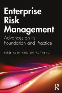 Enterprise Risk Management : Advances on its Foundation and Practice