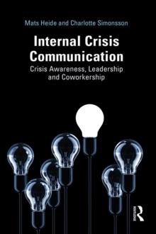 Internal Crisis Communication : Crisis Awareness, Leadership and Coworkership