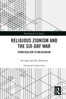 Religious Zionism and the Six Day War : From Realism to Messianism