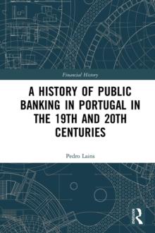 A History of Public Banking in Portugal in the 19th and 20th Centuries