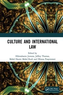 Culture and International Law : Proceedings of the International Conference of the Centre for International Law Studies (CILS 2018), October 2-3, 2018, Malang, Indonesia