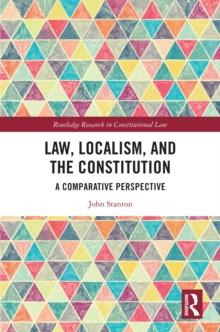 Law, Localism, and the Constitution : A Comparative Perspective