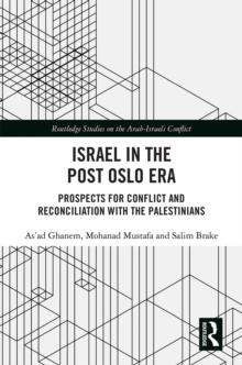 Israel in the Post Oslo Era : Prospects for Conflict and Reconciliation with the Palestinians