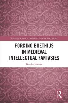 Forging Boethius in Medieval Intellectual Fantasies