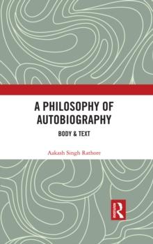 A Philosophy of Autobiography : Body & Text