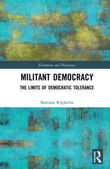 Militant Democracy : The Limits of Democratic Tolerance