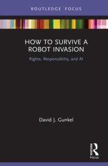 How to Survive a Robot Invasion : Rights, Responsibility, and AI