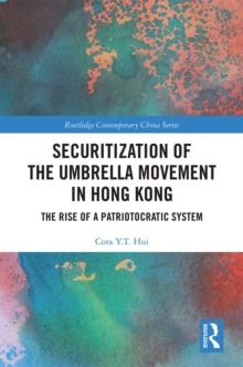 Securitization of the Umbrella Movement in Hong Kong : The Rise of a Patriotocratic System