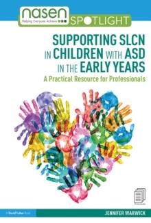 Supporting SLCN in Children with ASD in the Early Years : A Practical Resource for Professionals