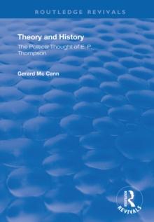 Theory and History : The Political Thought of E.P. Thompson