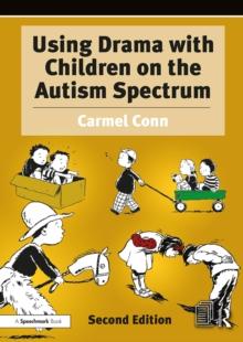 Using Drama with Children on the Autism Spectrum : A Resource for Practitioners in Education and Health