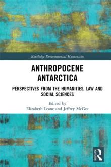 Anthropocene Antarctica : Perspectives from the Humanities, Law and Social Sciences