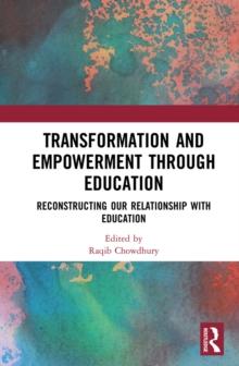 Transformation and Empowerment through Education : Reconstructing our Relationship with Education