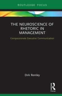 The Neuroscience of Rhetoric in Management : Compassionate Executive Communication