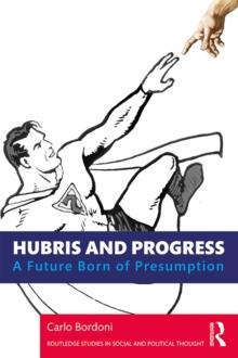 Hubris and Progress : A Future Born of Presumption