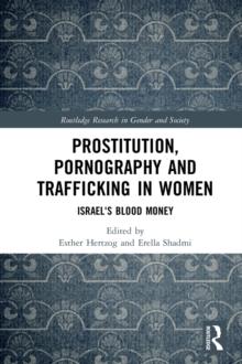 Prostitution, Pornography and Trafficking in Women : Israel's Blood Money