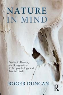 Nature in Mind : Systemic Thinking and Imagination in Ecopsychology and Mental Health