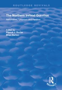 The Northern Ireland Question : Nationalism, Unionism and Partition