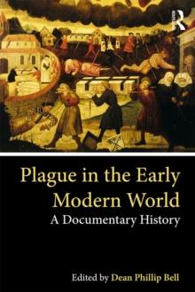 Plague in the Early Modern World : A Documentary History