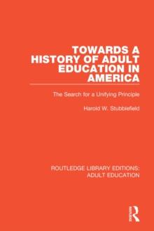 Towards a History of Adult Education in America : The Search for a Unifying Principle