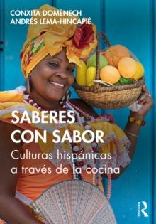 Saberes con sabor : Culturas hispanicas a traves de la cocina