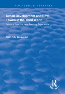 Urban Development and New Towns in the Third World : Lessons from the New Bombay Experience