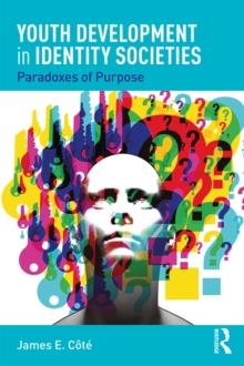 Youth Development in Identity Societies : Paradoxes of Purpose