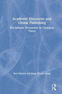 Academic Discourse and Global Publishing : Disciplinary Persuasion in Changing Times