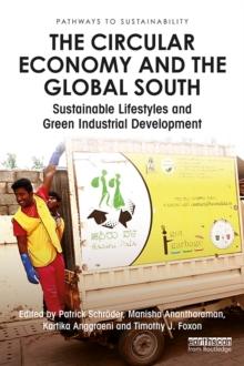 The Circular Economy and the Global South : Sustainable Lifestyles and Green Industrial Development