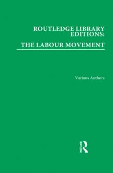 Routledge Library Editions: The Labour Movement