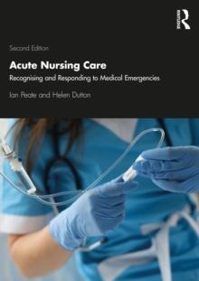 Acute Nursing Care : Recognising and Responding to Medical Emergencies