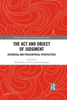 The Act and Object of Judgment : Historical and Philosophical Perspectives