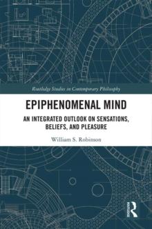 Epiphenomenal Mind : An Integrated Outlook on Sensations, Beliefs, and Pleasure