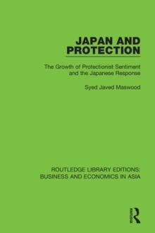 Japan and Protection : The Growth of Protectionist Sentiment and the Japanese Response