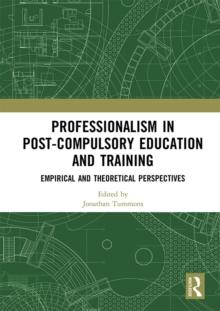 Professionalism in Post-Compulsory Education and Training : Empirical and Theoretical Perspectives