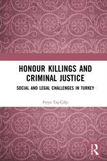 Honour Killings and Criminal Justice : Social and Legal Challenges in Turkey